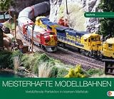 Meisterhafte Modellbahnen 2009: Verblueffende Perfektion im kleinen Massstab