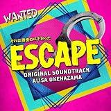 日本テレビ系水曜ドラマ「ESCAPE それは誘拐のはずだった」オリジナル・サウンドトラック