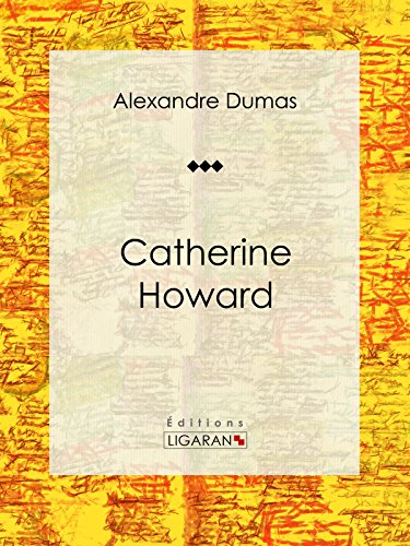 Catherine Howard: Pièce de théâtre (French Edition)