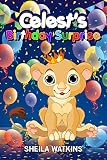 Books For Kids: Celest's Birthday Surprise!: Fun Stories, Children's Books, Free Stories, Kids Adventures, Kids Fantasy Books, Kids Mystery Books, Series ... CHILDREN'S BEDTIME STORY BOOK SERIES BOOK)