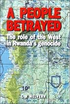 A People Betrayed: The Role of the West in Rwanda's Genocide