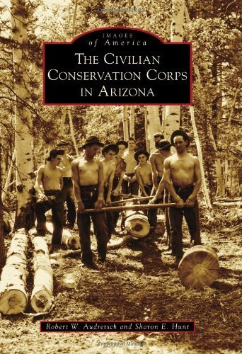 Civilian Conservation Corps in Arizona, The (Images of America) by Robert W. Audretsch (2014-02-10)