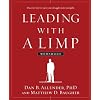 Leading with a Limp Workbook: Discover How to Turn Your Struggles into Strengths