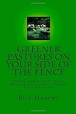 Greener Pasture on Your Side of the Fence: Better Farming Voisin Management-Intensive Grazing (4th Edition)