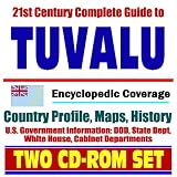 21st Century Complete Guide to Tuvalu - Encyclopedic Coverage, Country Profile, History, DOD, State Dept., White House, CIA Factbook (Two CD-ROM Set)