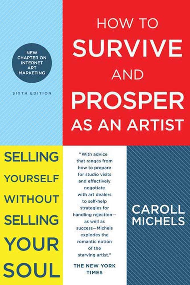 How to Survive and Prosper as an Artist: Selling Yourself Without ... How to Survive and Prosper as an Artist: Selling Yourself Without ...