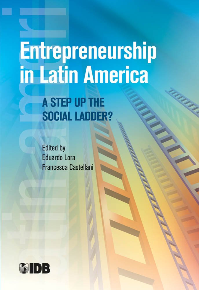 Entrepreneurship in Latin America: A Step Up the Social Ladder ...