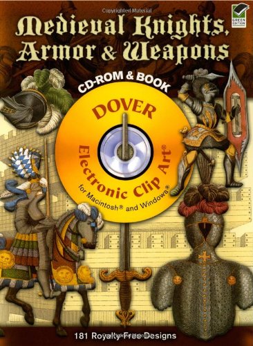 Medieval Knights, Armor and Weapons CD-ROM and Book (Dover Electronic Clip Art)