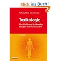 Toxikologie: Eine Einf�hrung f�r Chemiker, Biologen und Pharmazeuten