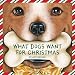 What Dogs Want for Christmas (Holiday Series)