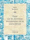 Essai sur les données immédiates de la conscience (French Edition)