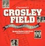 Crosley Field: The Illustrated History of a Classic Ballpark