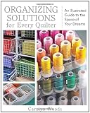 Organizing Solutions for Every Quilter: An Illustrated Guide to the Space of Your Dreams