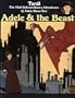 Adele the Beast: The Most Extraordinary Adventures of Adele Blanc-Sec