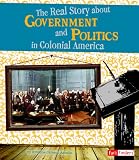Real Story about Government and Politics in Colonial America (Fact Finders)