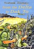 Vietnam Journal Book Three: From the Delta to Dak To