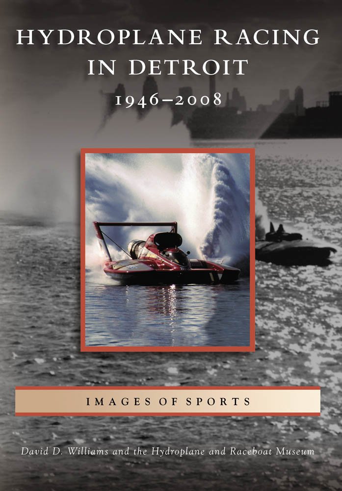 Hydroplane Racing in Detroit: 1946-2008 (Images of Sports): David ...