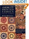 America's Printed Fabrics 1770-1890: 8 Reproduction Quilt Projects: Historic Notes and Photographs; Dating Your Quilts