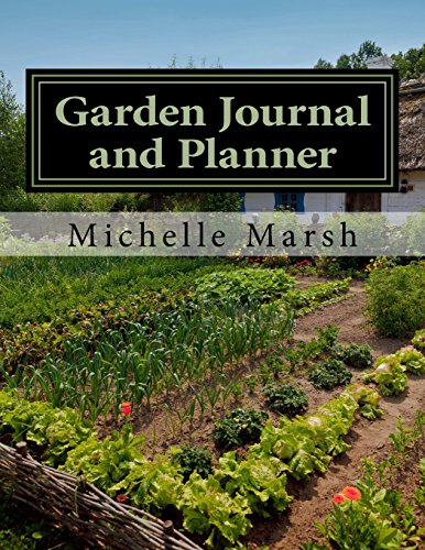 garden journal and planner your garden records thoughts plans and pictures complete in one package