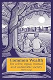 Common wealth : for a free, equal, mutual and sustainable society