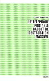 Le t�l�phone portable, gadget de destruction massive