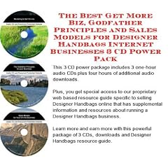 The Best Get More Biz, Godfather Principles and Sales Models for Designer Handbags Internet Businesses 3 CD Power Pack