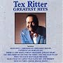 Tex Ritter - Greatest Hits Tex Ritter - Greatest Hits