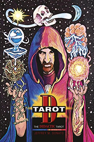 Tarot D: The Didactic Tarot, by Jeffrey M. Donato