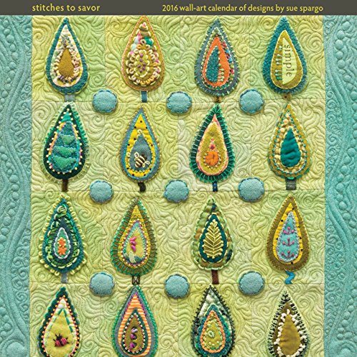 stitches to savor 2016 wall art calendar of designs by sue spargo