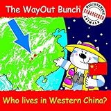 The wayout bunch. [Who lives in Western China?]