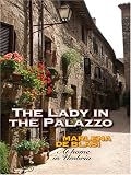 The Lady in the Palazzo: At Home in Umbria (Thorndike Press Large Print Nonfiction Series) Marlena De Blasi