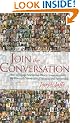 Join the Conversation: How to Engage Marketing-Weary Consumers with the Power of Community, Dialogue, and Partnership