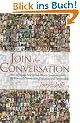 Join the Conversation: How to Engage Marketing-Weary Consumers with the Power of Community, Dialogue, and Partnership