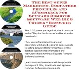 The Best Super Marketing, Godfather Principles and eCommerce for Spyware Remover Software Web Biz 3 Course + Resource Guide