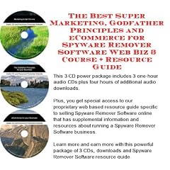 The Best Super Marketing, Godfather Principles and eCommerce for Spyware Remover Software Web Biz 3 Course + Resource Guide