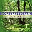More Trees Please!