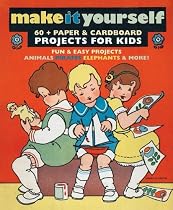 Make It Yourself: Paper & Cardboard Projects for Kids