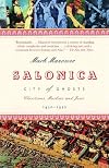 Salonica, City of Ghosts: Christians, Muslims and Jews  1430-1950
