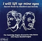 I Will Lift up Mine Eyes - Sacred music Stanford and Howells