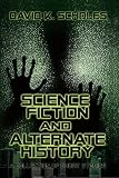 Science Fiction And Alternate History, A Collection of Short Stories