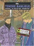 Revue Casterman  / Tendre Banlieue : L'intégrale : Tome 1, Samantha ; Tome 10, Les yeux de Leïla ; Tome 12, Regarde-moi !
