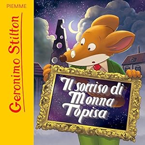 Il sorriso di Monna Topisa | Livre audio Auteur(s) : Geronimo Stilton Narrateur(s) : Geronimo Stilton