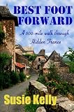 Best Foot Forward - A 500-Mile Walk Through Hidden France