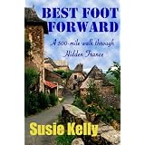 Best Foot Forward - A 500-Mile Walk Through Hidden France