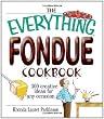 The Everything Fondue Cookbook: 300 Creative Ideas for Any Occasion