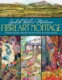 Fibreart Montage: Combining Quilting, Embroidery and Photography with Embellishments