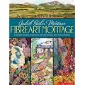 Fibreart Montage: Combining Quilting, Embroidery and Photography with Embellishments