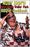 Ruby Ann's Down Home Trailer Park BBQin' Cookbook