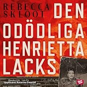 Den odödliga Henrietta Lacks [The Immortal Henrietta Lacks] | [Rebecca Skloot]