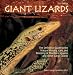 Giant Lizards: The Definitive Guide to the Natural History, Care, and Breeding of Monitors, Iguanas, Tegus, and Other Large Lizards